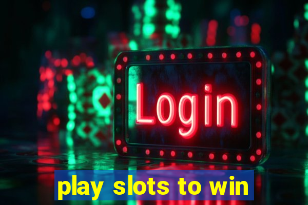 play slots to win