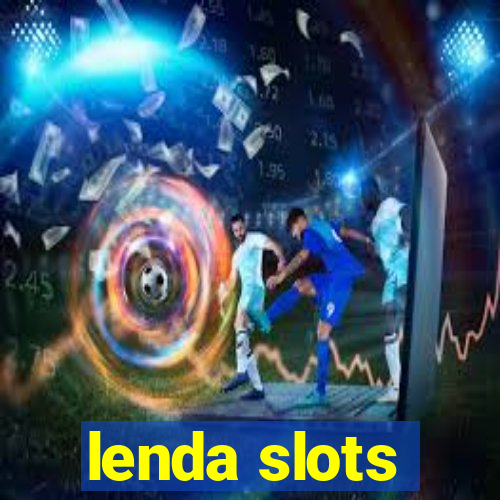 lenda slots