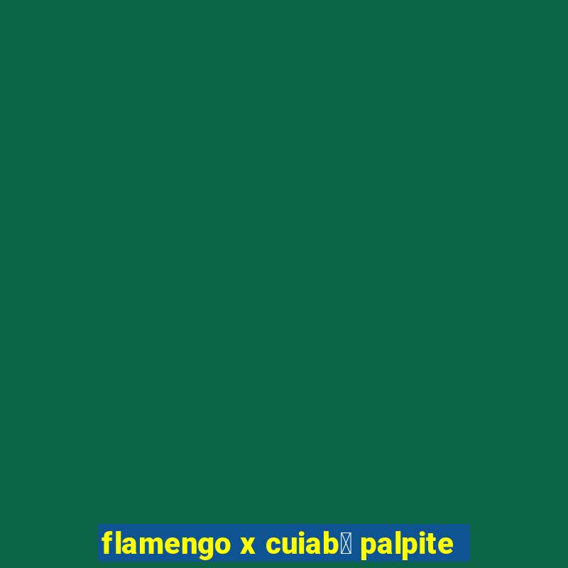 flamengo x cuiab谩 palpite