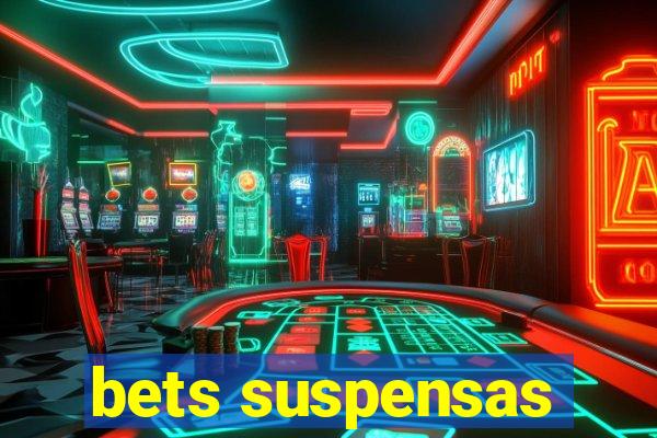 bets suspensas