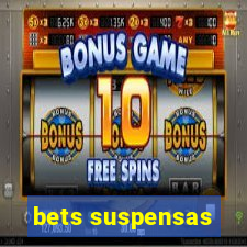 bets suspensas