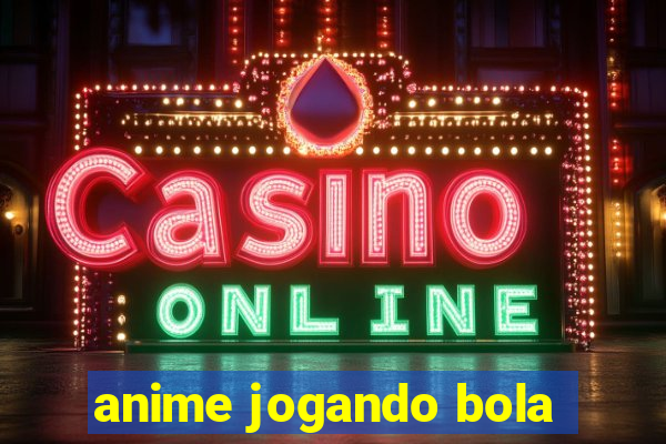 anime jogando bola