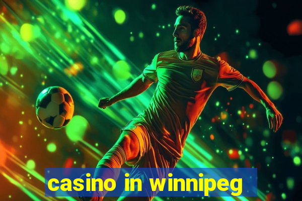 casino in winnipeg