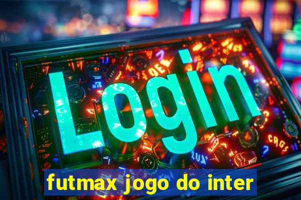 futmax jogo do inter