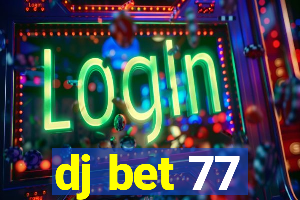 dj bet 77