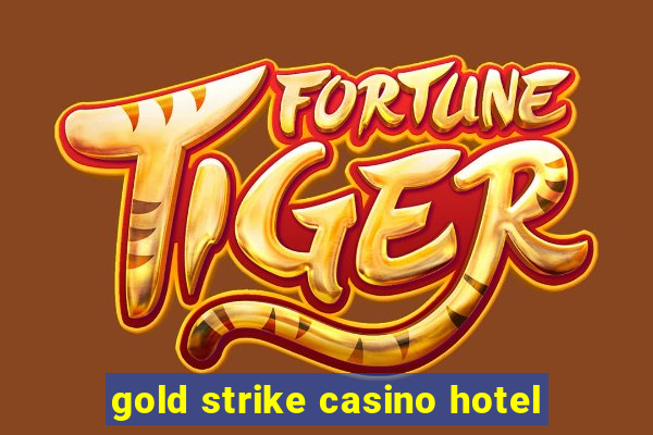 gold strike casino hotel