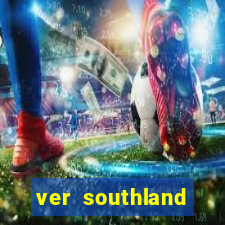 ver southland online gratis