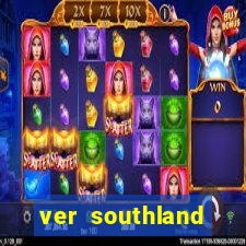 ver southland online gratis