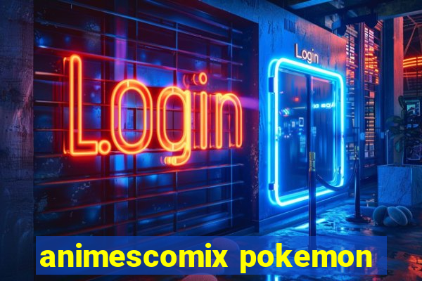 animescomix pokemon