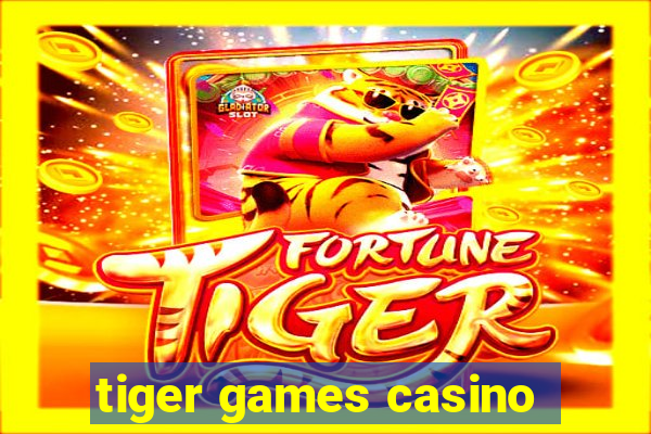 tiger games casino