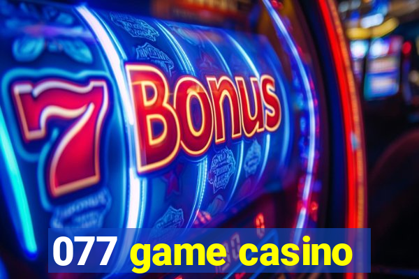 077 game casino