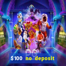 $100 no deposit casino bonus codes