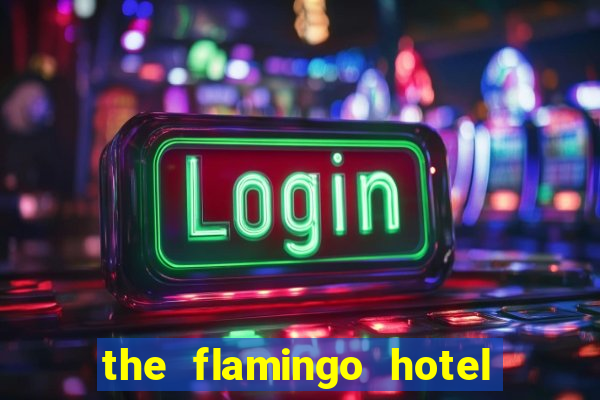 the flamingo hotel and casino