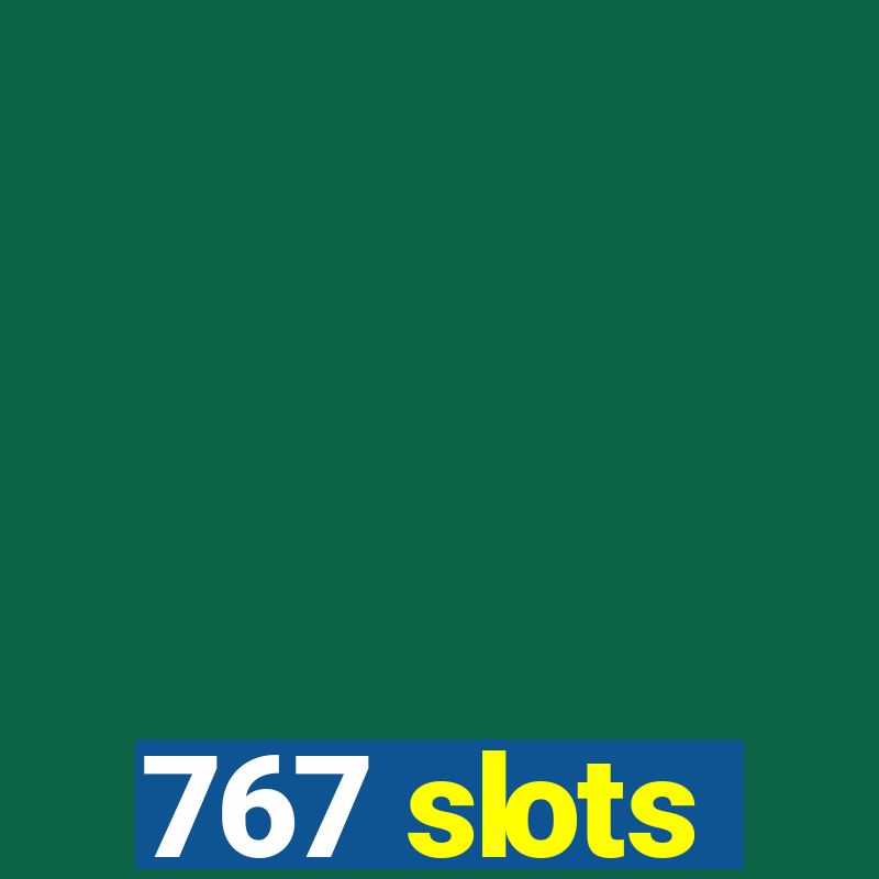 767 slots