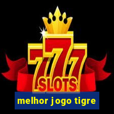 melhor jogo tigre