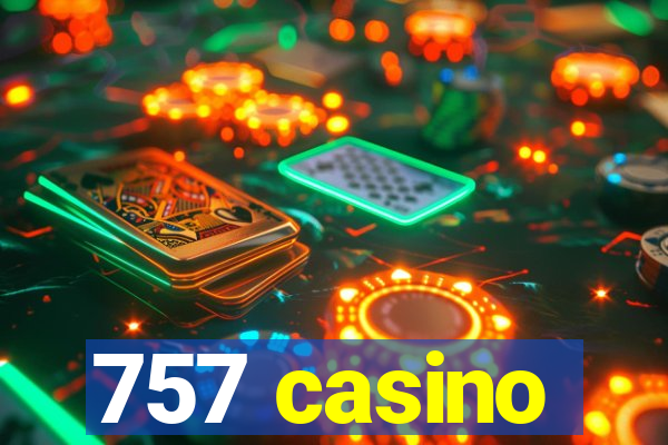 757 casino