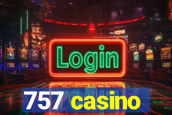 757 casino