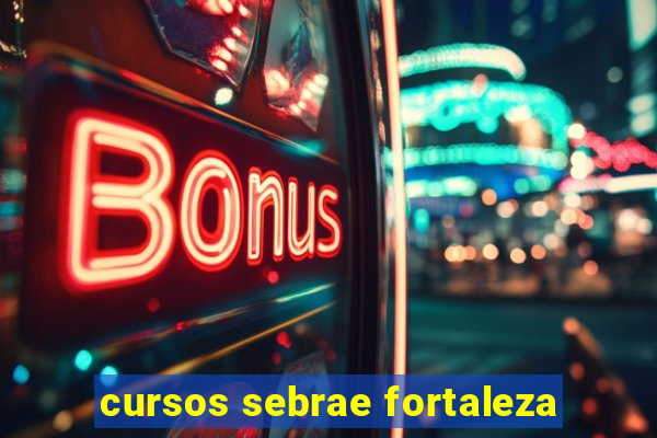 cursos sebrae fortaleza