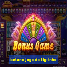 betano jogo do tigrinho