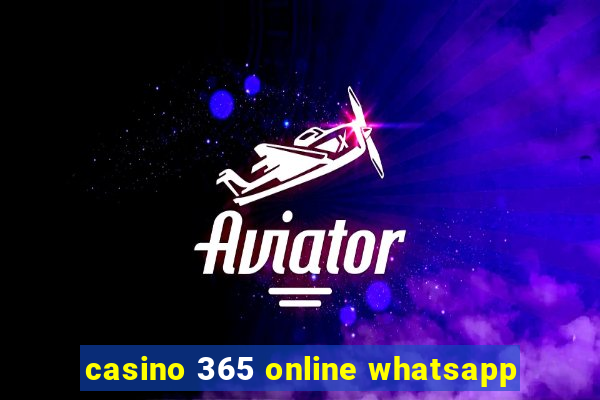 casino 365 online whatsapp