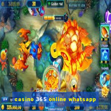 casino 365 online whatsapp