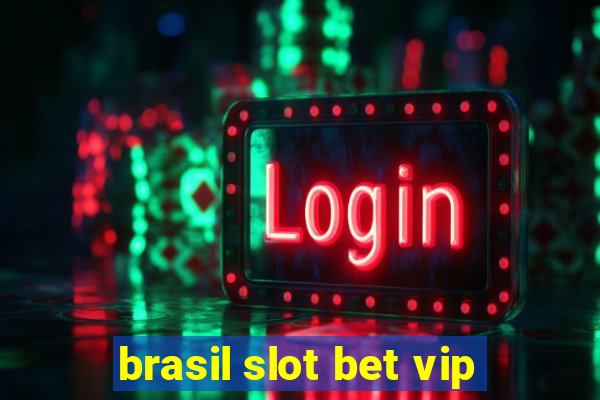 brasil slot bet vip