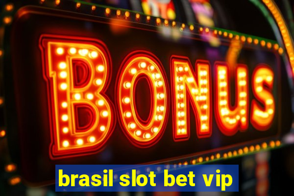 brasil slot bet vip