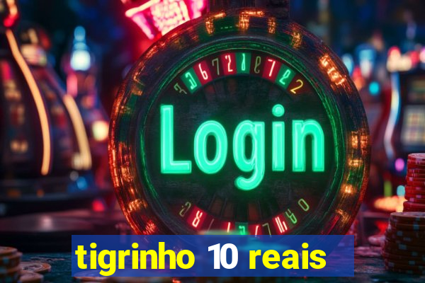 tigrinho 10 reais