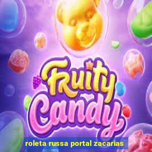 roleta russa portal zacarias