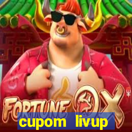 cupom livup primeira compra