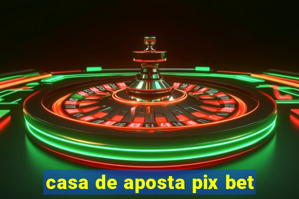 casa de aposta pix bet