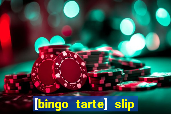 [bingo tarte] slip & stop