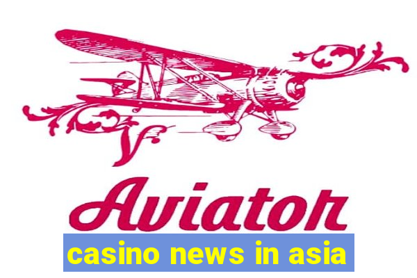 casino news in asia