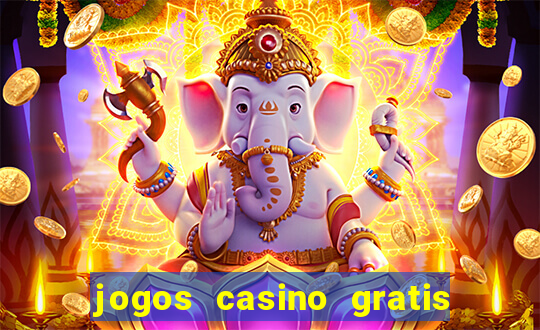 jogos casino gratis slots machines