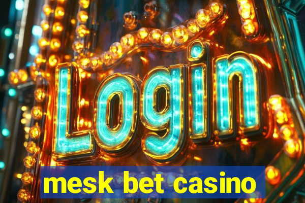 mesk bet casino