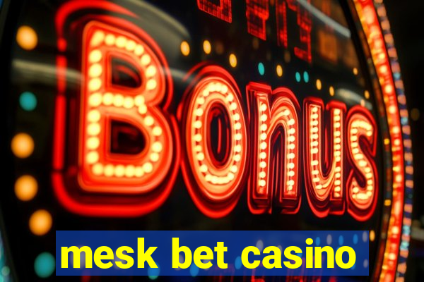 mesk bet casino