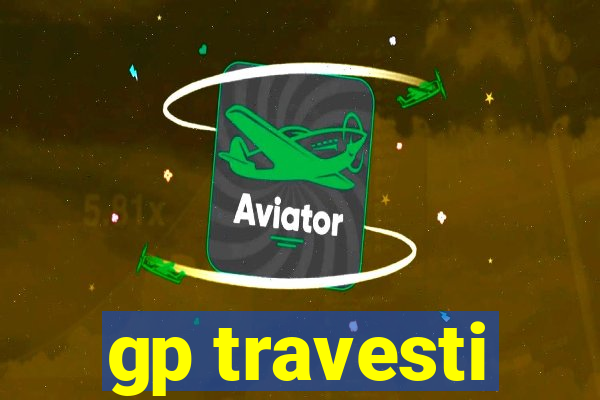 gp travesti