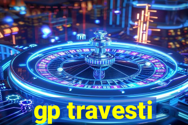 gp travesti