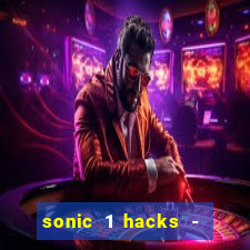 sonic 1 hacks - sonic retro