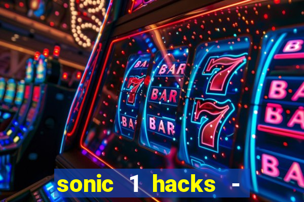 sonic 1 hacks - sonic retro