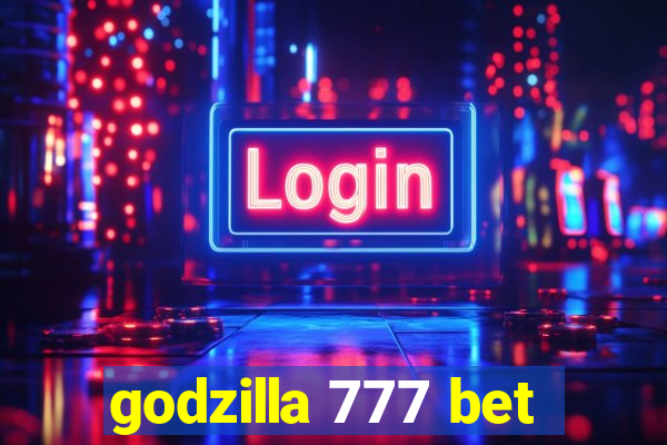 godzilla 777 bet