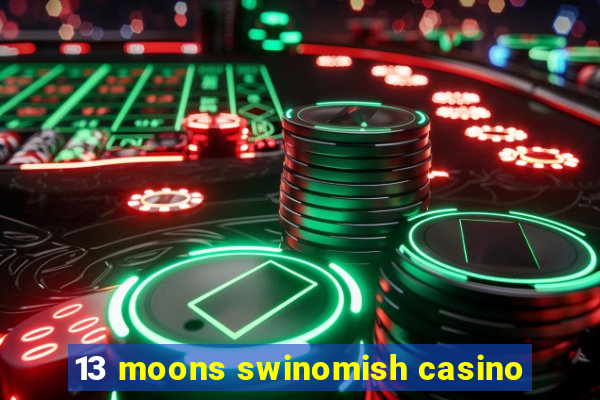 13 moons swinomish casino