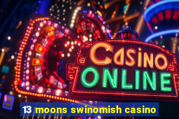 13 moons swinomish casino