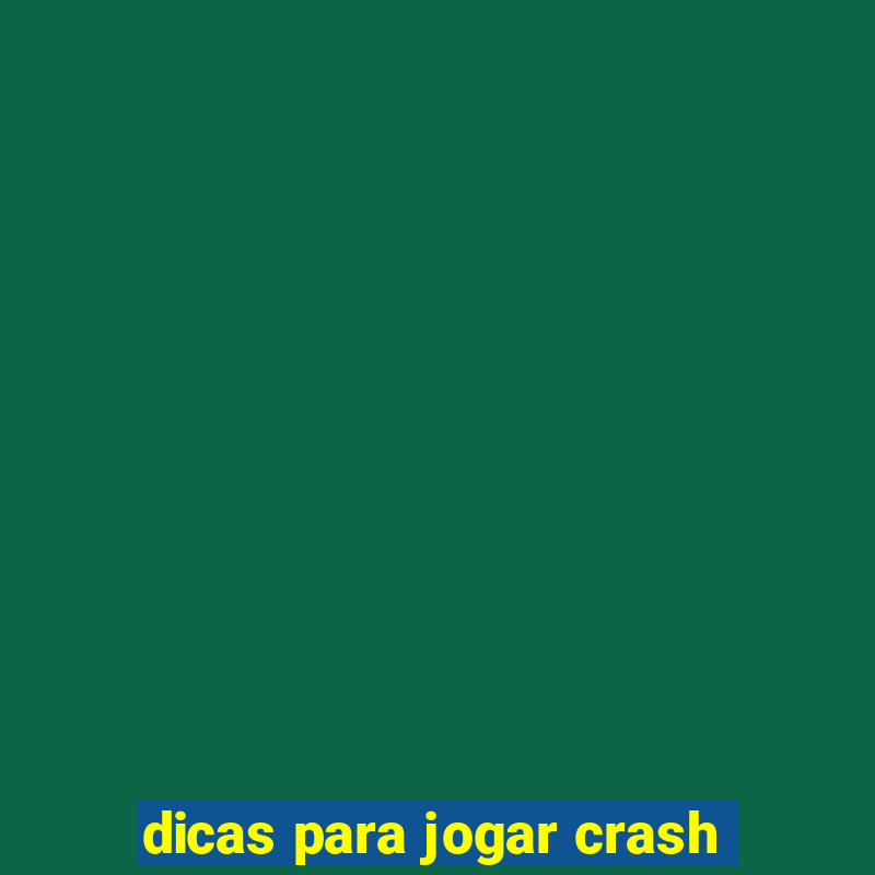 dicas para jogar crash