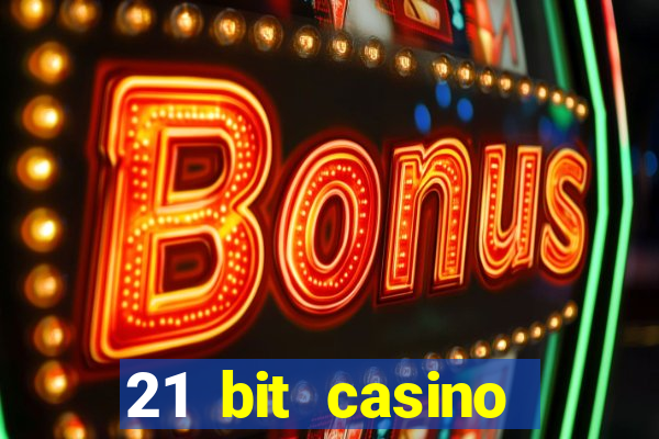 21 bit casino online betrugstest