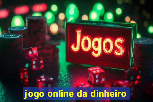 jogo online da dinheiro