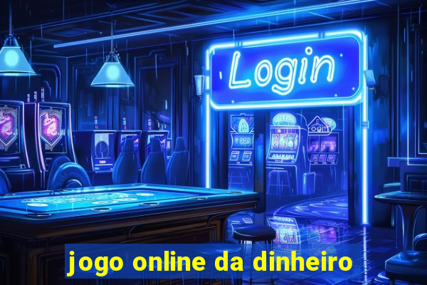 jogo online da dinheiro