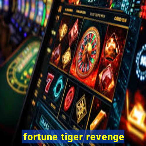 fortune tiger revenge