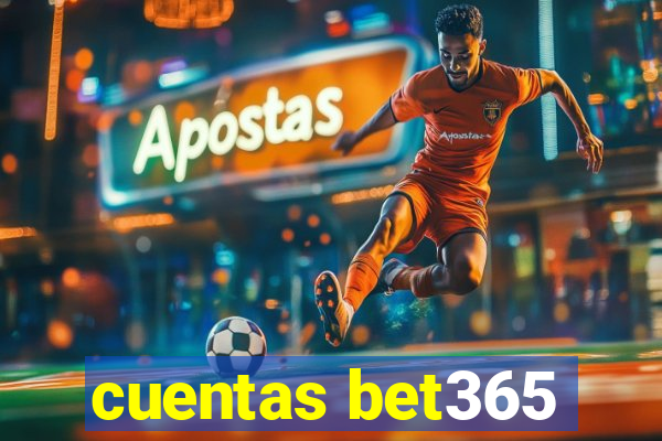 cuentas bet365