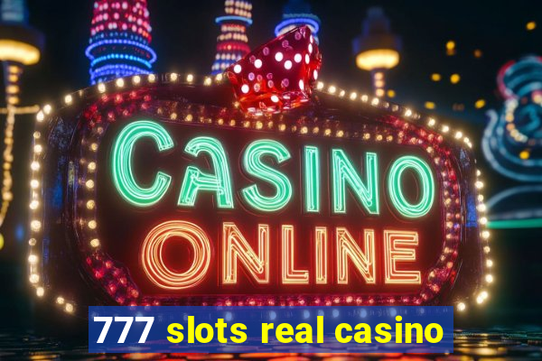 777 slots real casino